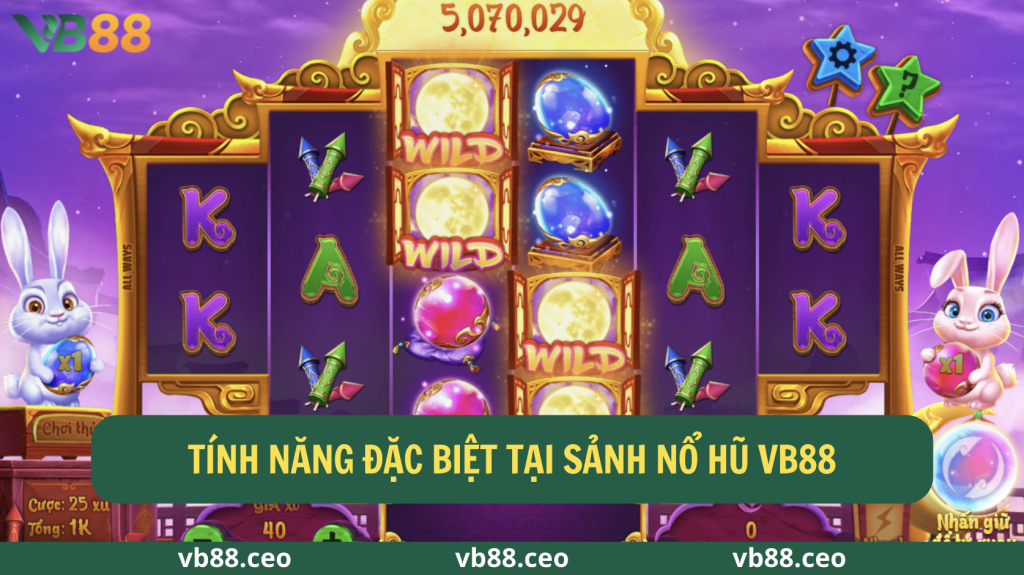 Tính năng đặc biệt tại sảnh nổ hũ VB88