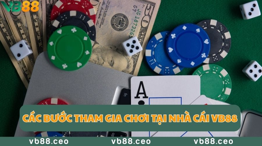 Các bước tham gia chơi tại nhà cái VB88