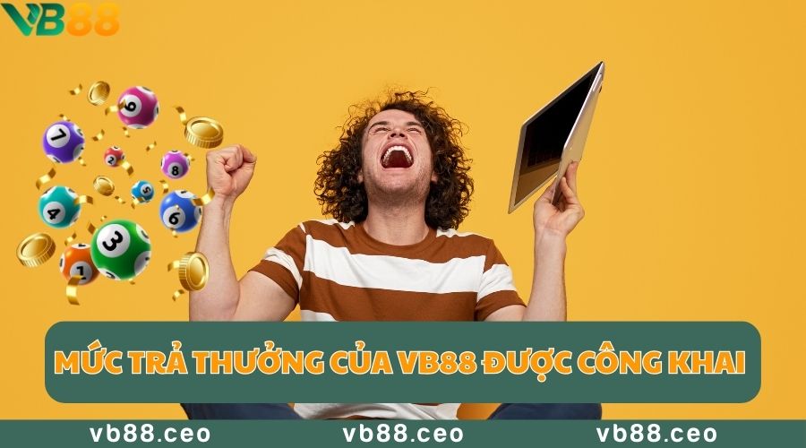 Mức trả thưởng của VB88 luôn được công khai