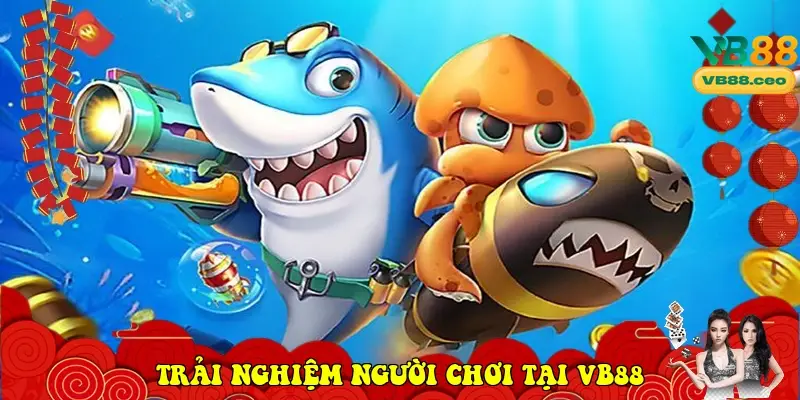 Trải nghiệm người chơi tại VB88