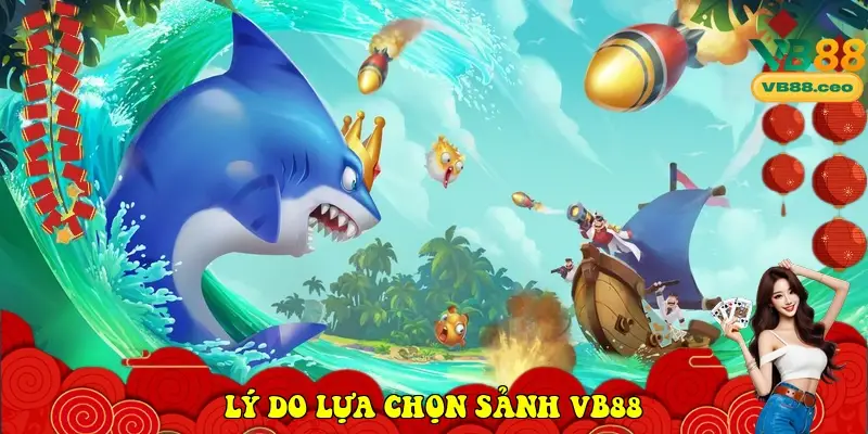 Lý do lựa chọn sảnh VB88