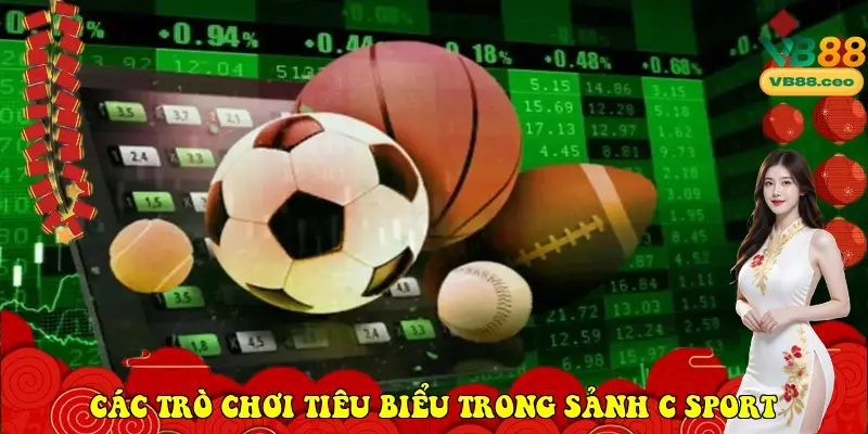 Các trò chơi tiêu biểu trong sảnh C Sport
