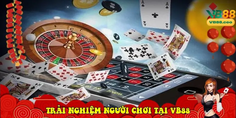 Trải nghiệm người chơi tại VB88