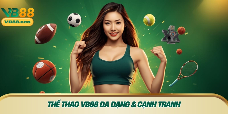 Thể thao VB88 đa dạng & cạnh tranh